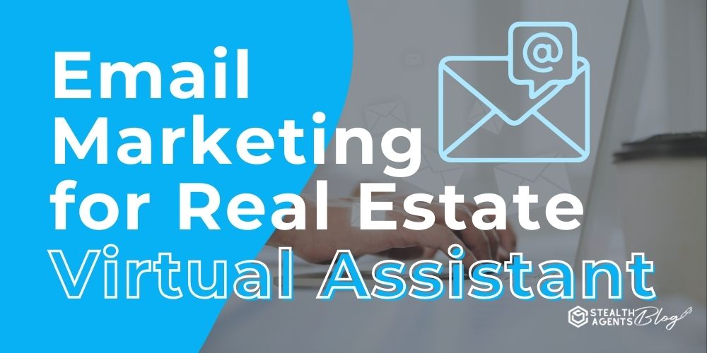 Email Marketing for Real Estate Virtual Assistant – ROI Focused